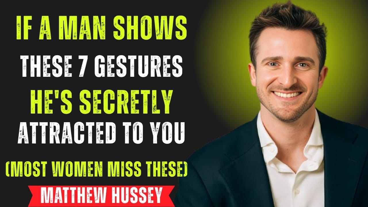 If a Man Shows These 7 Gestures – He’s Secretly Attracted To You (Most Women Miss This!) Matthew