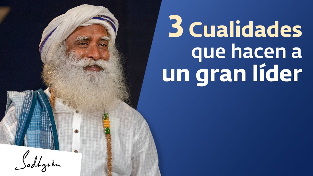 3 cualidades que hacen a un gran líder | Sadhguru