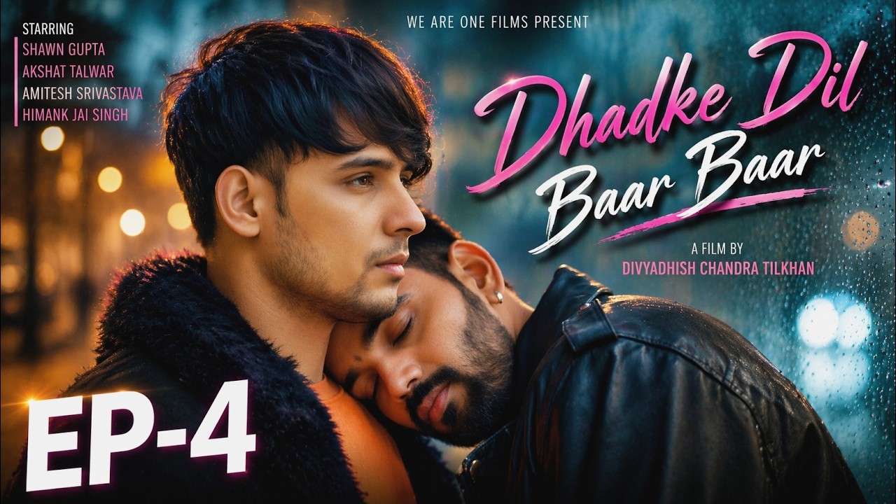 Dhadke Dil Baar Baar I EP-4 I Climax I Shawn Gupta I Akshat Talwar I Amitesh