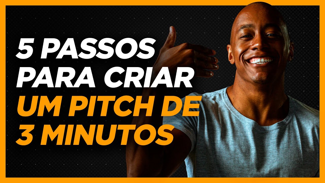 APRENDA A CRIAR UM PITCH DE 3 MINUTOS INCRÍVEL!