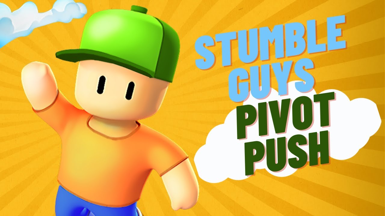 Stumble Guys - Stumble Buys Pivot Push - Stumble Guys mod - Stumble Guys -  Stumble Guys Hack