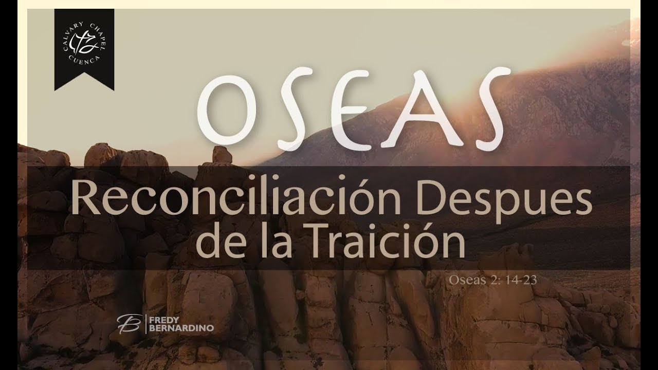 RECONCILIACION DESPUES DEL ADULTERIO  (003) OSEAS 2:14-23