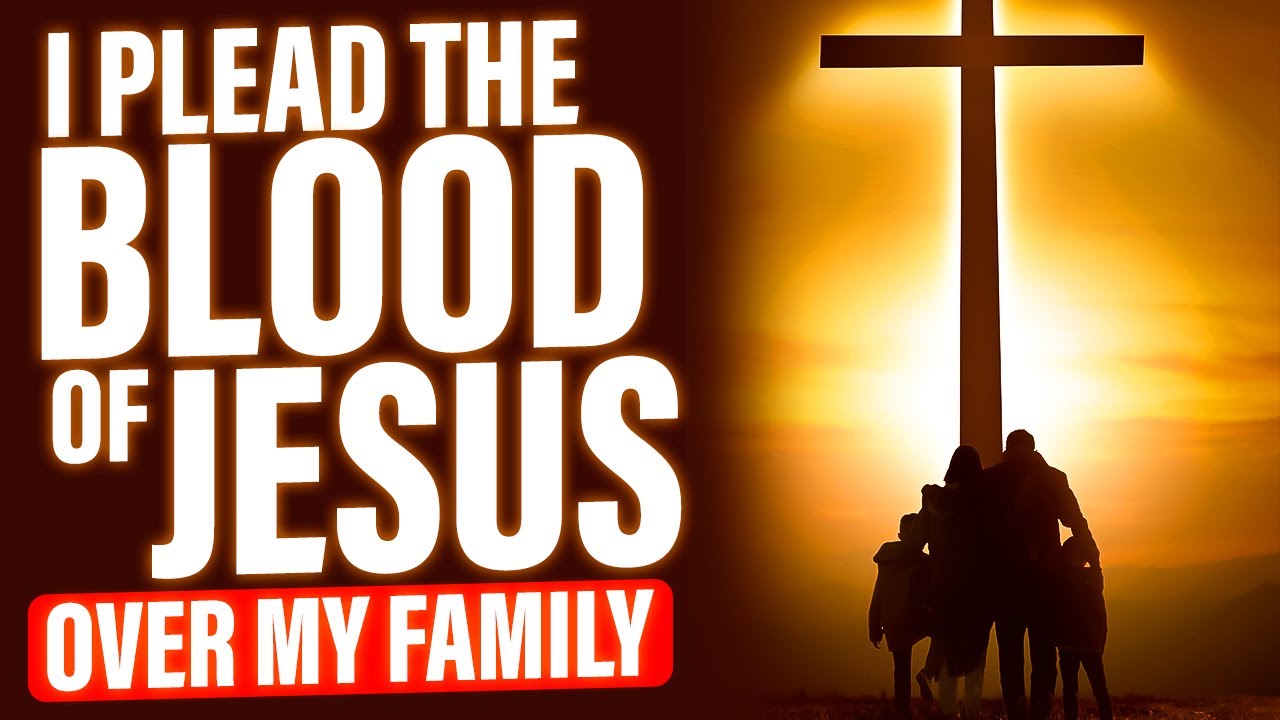 POWERFUL PRAYERS To Plead The Blood Of Jesus For Protection | No Weapon Formed Will Prosper