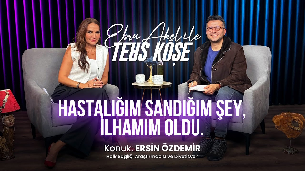EBRU AKEL İLE TERS KÖŞE / HALK SAĞLIĞI ARAŞTIRMACİSİ VE DİYETİSYEN ERSİN ÖZDEMİR