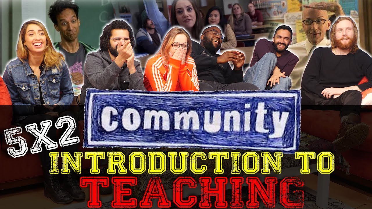 Community - 5x2 Introduction to Teaching - Group Reaction