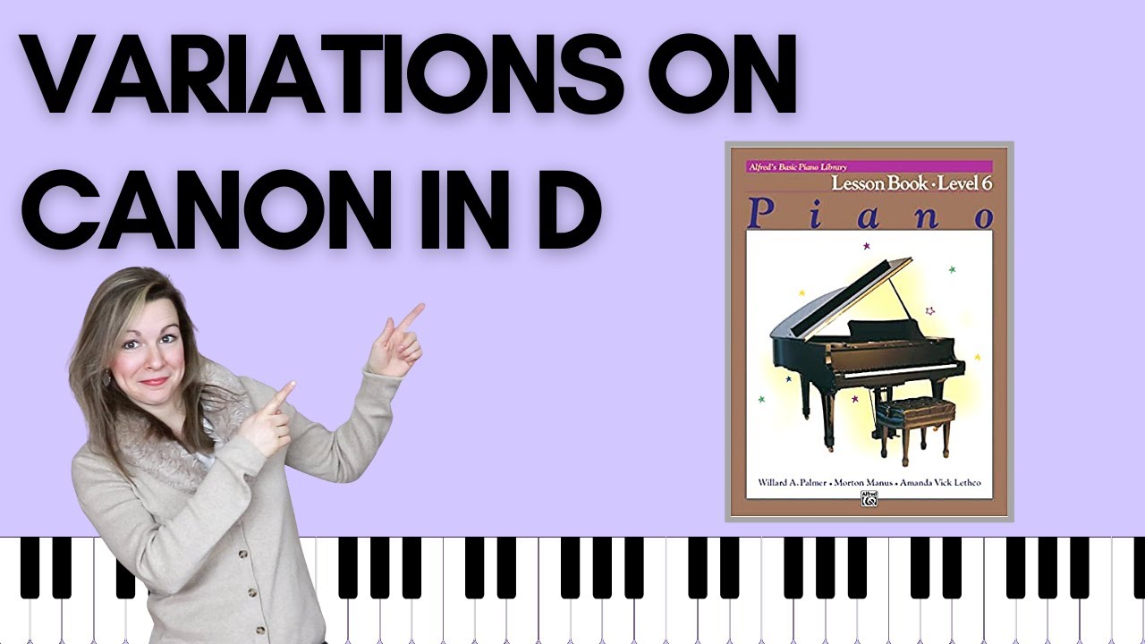 Variations on the Theme from the Celebrated Canon in D (Alfred's Basic Piano | Level 6 Lesson)