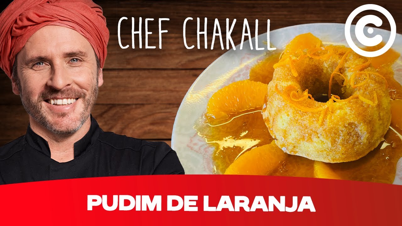 Como fazer Pudim de Laranja - Chef Chakall | Sobremesa