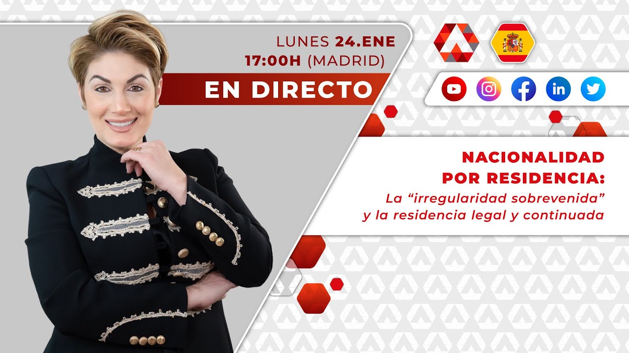 🇪🇸 Nacionalidad por Residencia: La irregularidad sobrevenida y la residencia legal y continuada