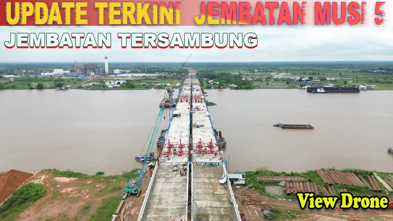 UPDATE TERKINI JEMBATAN  MUSI 5 TOL KAPAL BETUNG| Januari 2026 | zio drone
