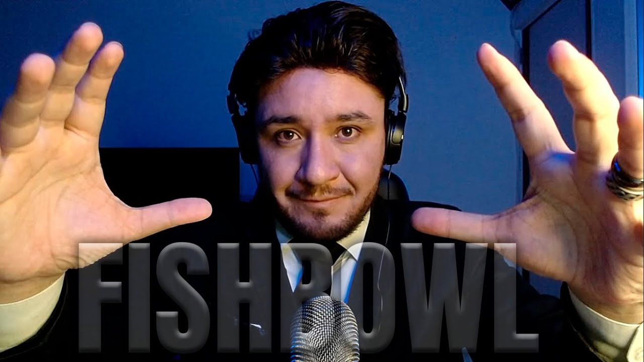 FISHBOWL EFFECT  Para personas que no sienten ASMR [Inaudible]
