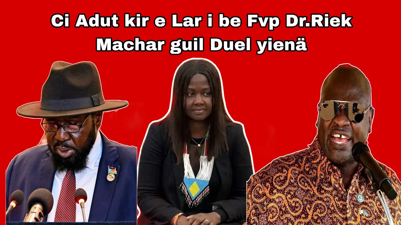 Ci Adut kir Mayardit e lar i be Fvp Dr.Riek Machar Guil Duel Yienä,Juba /ce Goa nige Ro 