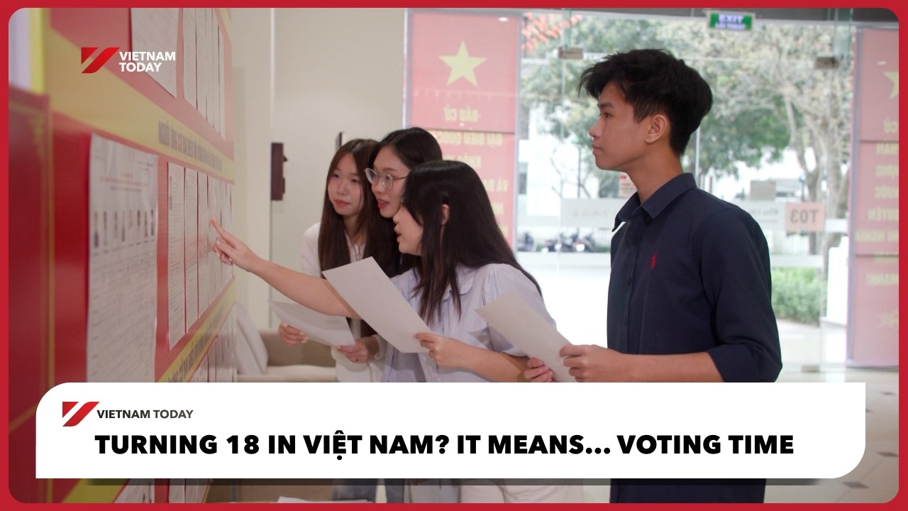 Во Вьетнаме исполняется 18 лет? Это значит... пора голосовать | Vietnam Today