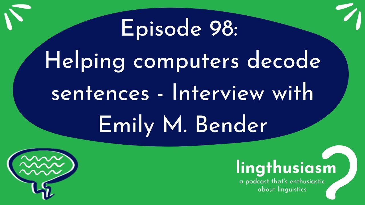 98: Helping computers decode sentences - Interview with Emily M. Bender