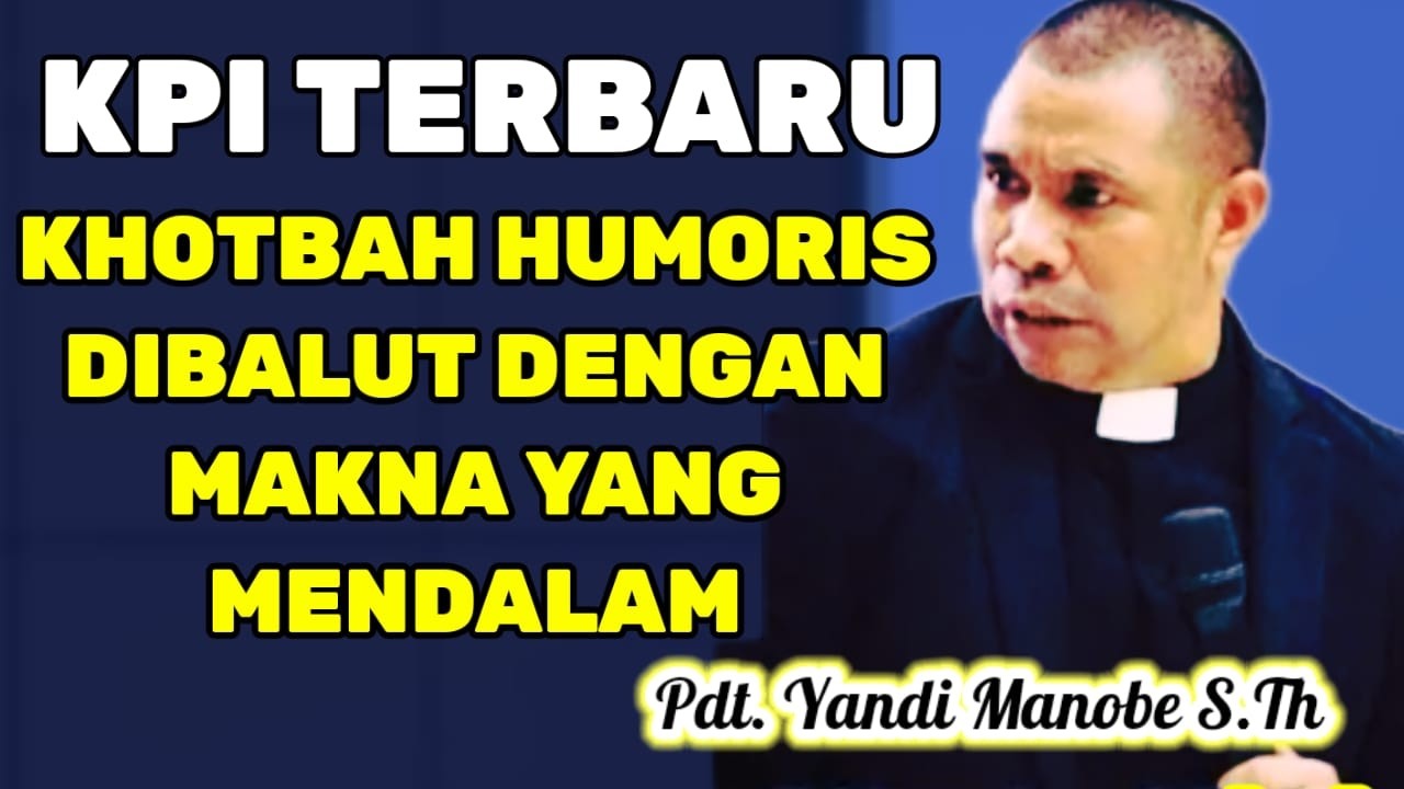 KPI TERBARU, PENUH HUMORIS DAN BERISI, PDT. YANDI MANOBE S.TH