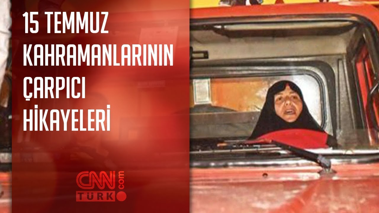 15 Temmuz kahramanlarının çarpıcı hikayeleri