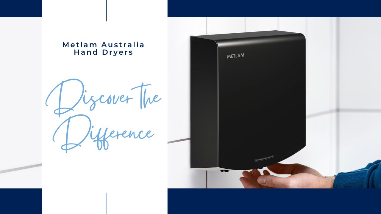 Metlam Australia Hand Dryers - It's time to discover the difference