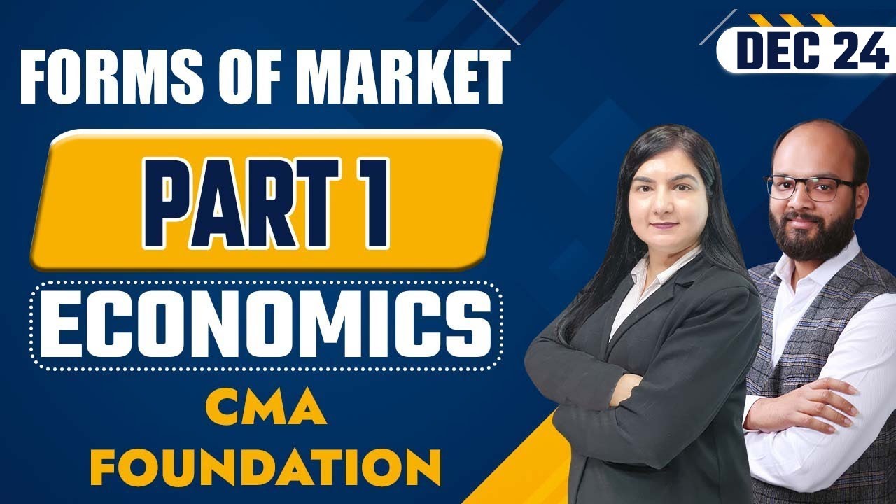 Forms of Market | Forms of Market Part 1 Business Economics | CMA Foundation Dec 2024 | ICMAI Exams