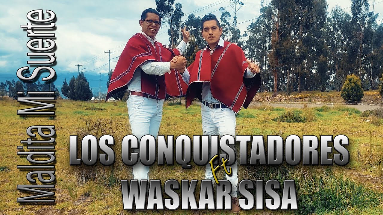 WASKAR SISA FEAT LOS CONQUISTADORES - MALDITA MI SUERTE