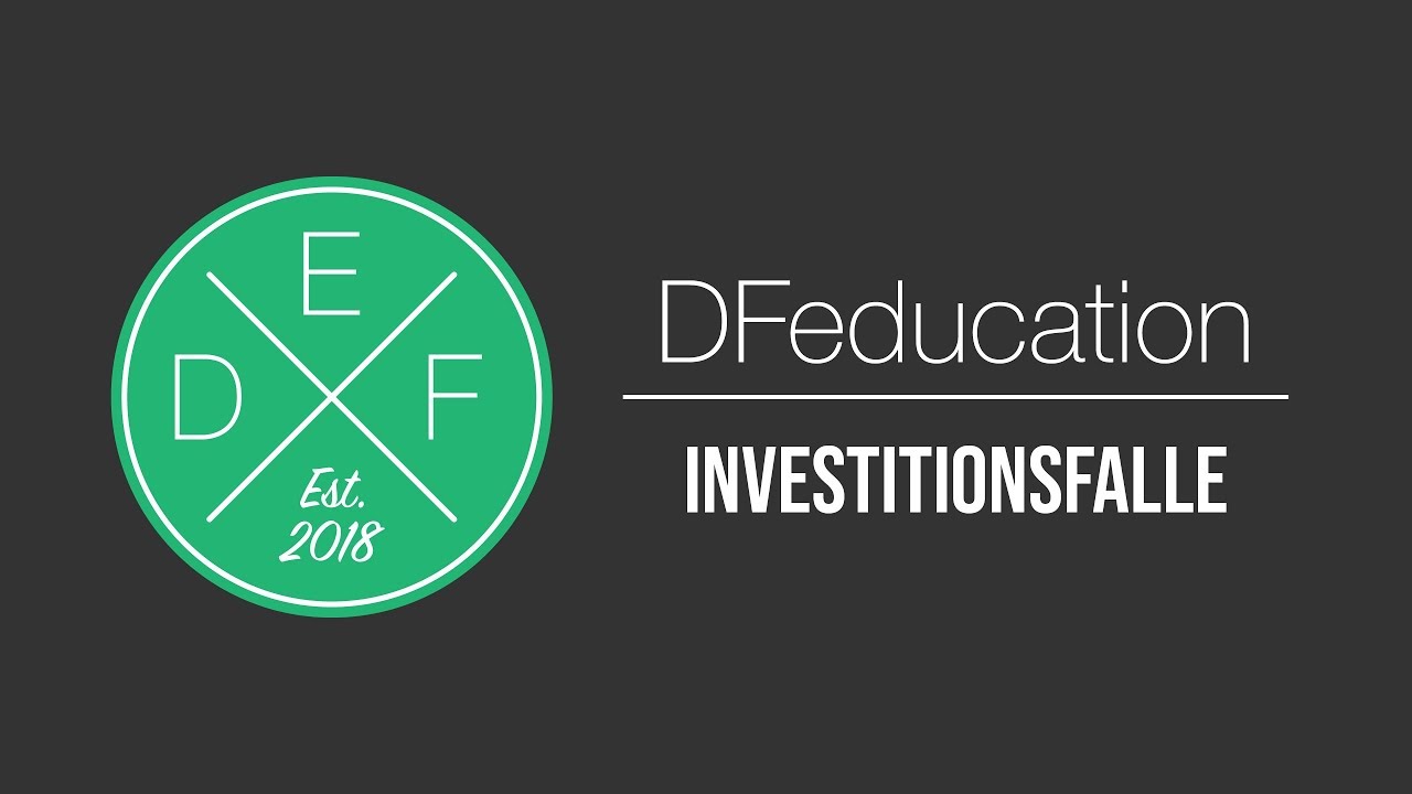 Die Investitionsfalle | DFeducation