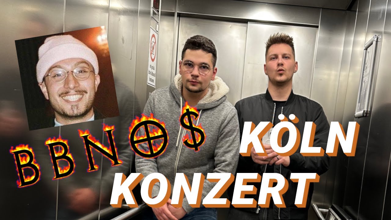 ICH WAR AUF DEM BBNO$ KONZERT IN KÖLN