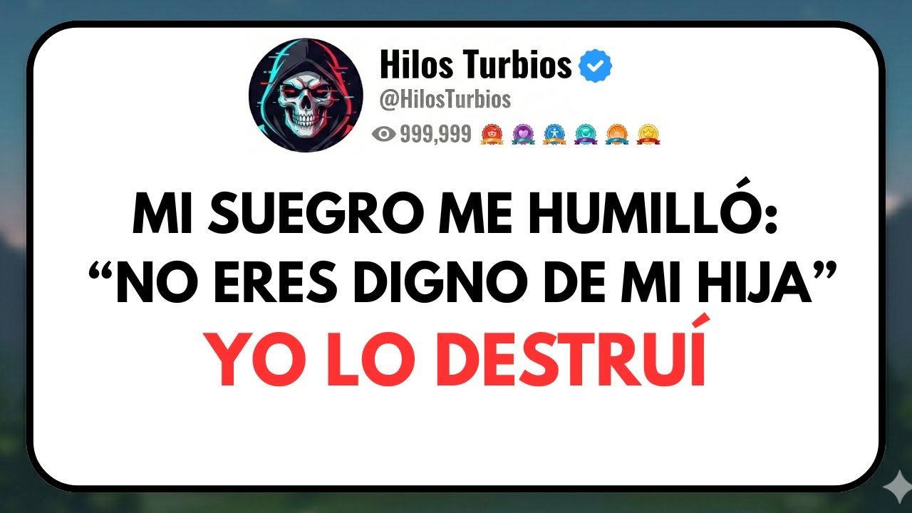MI SUEGRO ME HUMILLO DICIENDO QUE YO NO ERA DIGNO DE SU HIJA