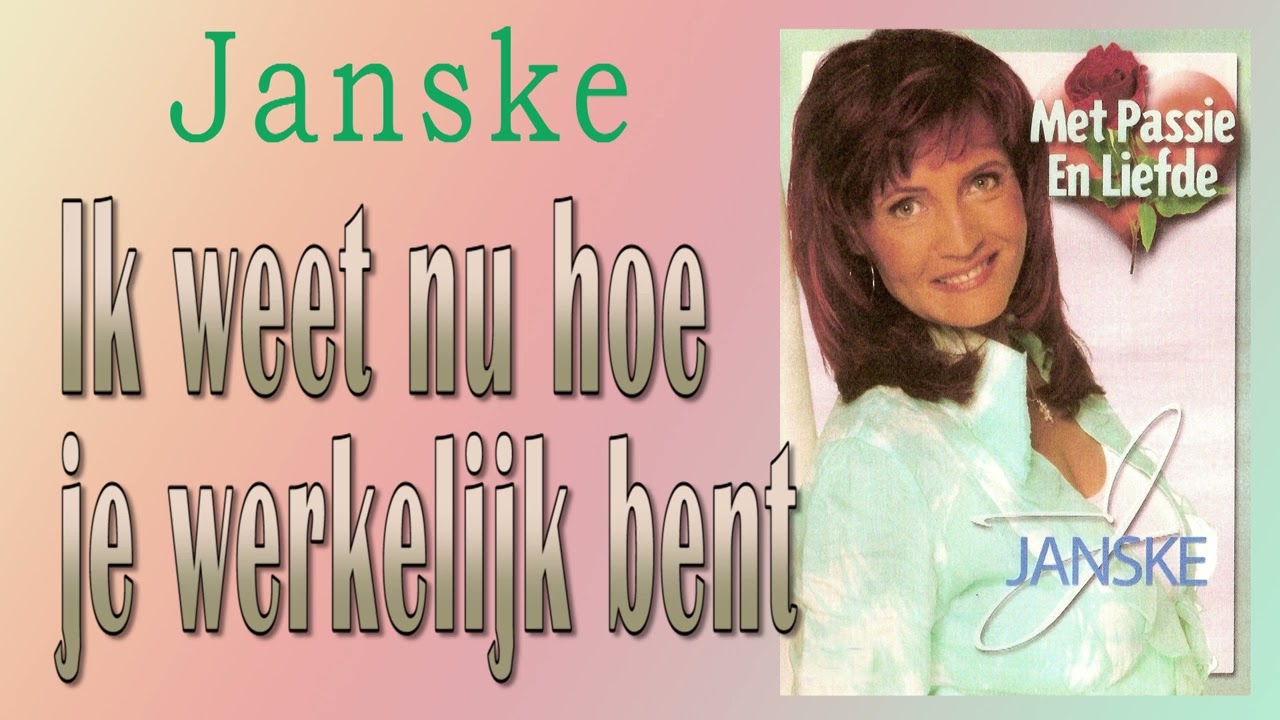 Janske - ik weet nu hoe je werkelijk bent