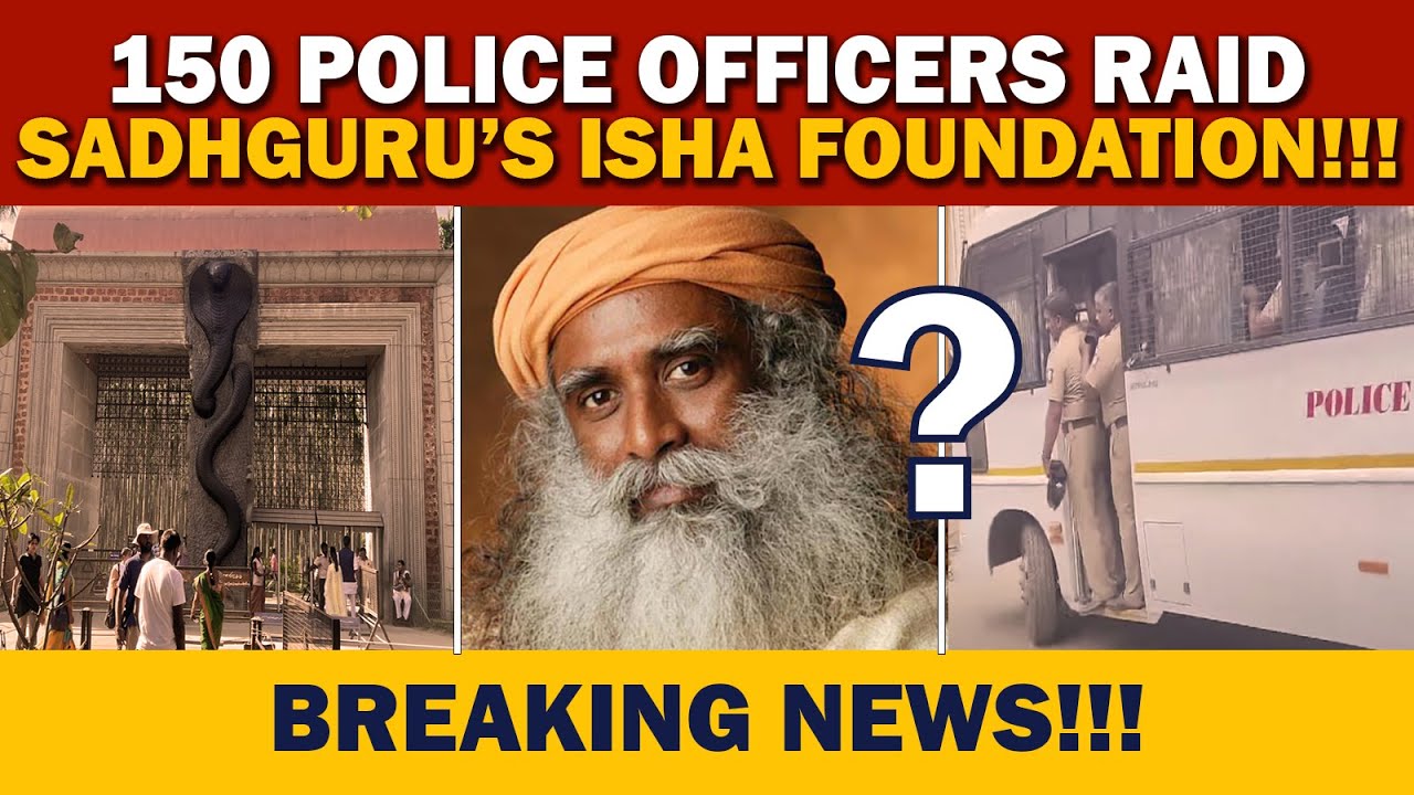 🔴BREAKING NEWS! The TRUTH Why 150 Police Officer Raids Sadhguru Isha Foundation? | Madras High Court