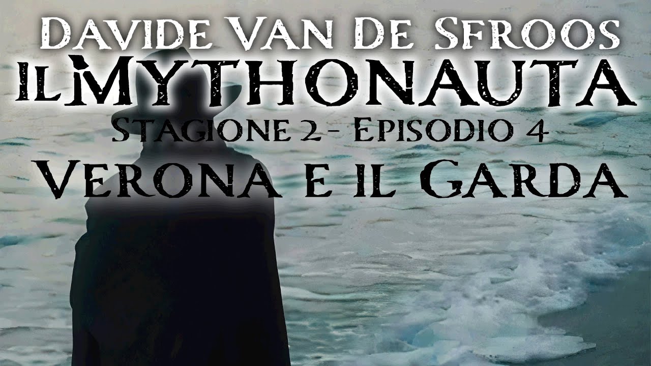 Il Mythonauta: Verona e il Garda (Stagione 2 Episodio 4)