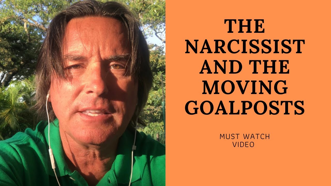 THE NARCISSIST AND THE MOVING GOALPOSTS