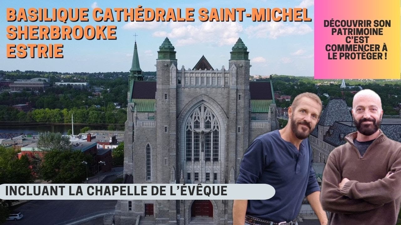 Sur la route de nos églises, Basilique Cathédrale Saint-Michel, Sherbrooke, Estrie.