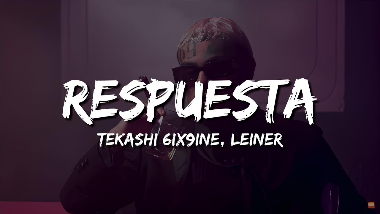 Tekashi 6ix9ine - Respuesta Ft. Lenier (Letra)