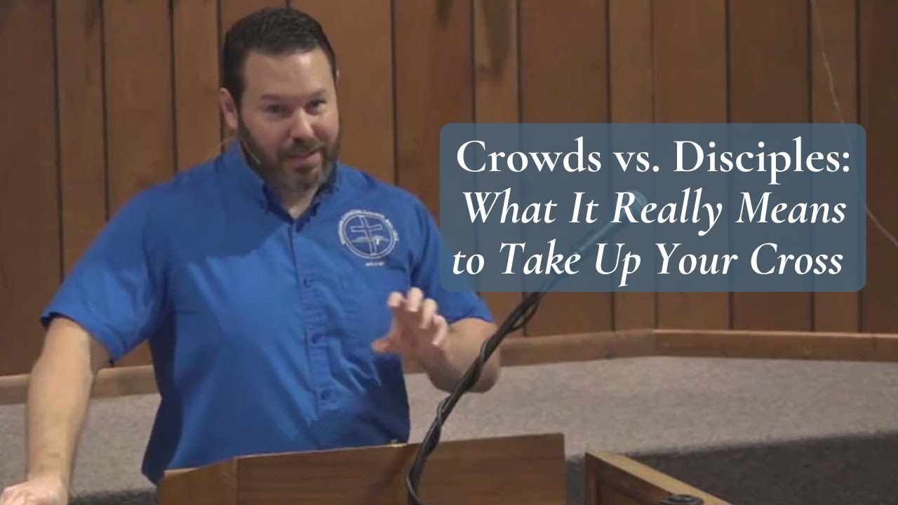 Crowds vs. Disciples: What It Really Means to Take Up Your Cross (Luke 9:23; 14:27; 23:26–27)