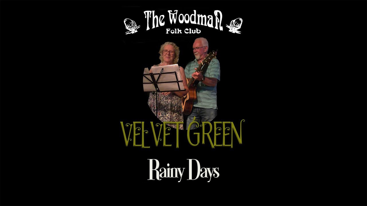 Velvet Green : Rainy Days (Live At The Woodman Folk Club)