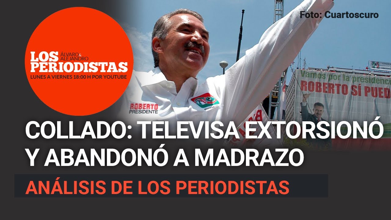Juan Collado: Televisa extorsionó y luego abandonó a Madrazo por Calderón