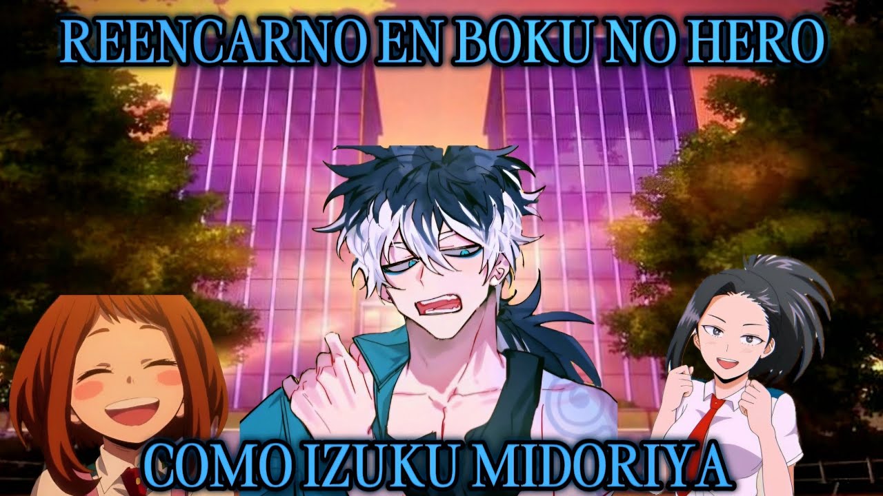 Reencarno en Izuku Midoriya ¿Por que necesariamente soy yo? prologo y capitulo 1