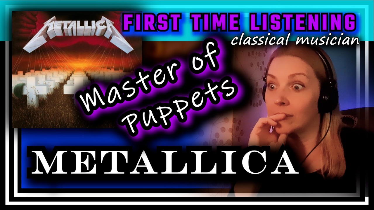 Classical musician reacts -- MASTER OF PUPPETS -- Metallica -- FIRST TIME LISTENING *true masters!*