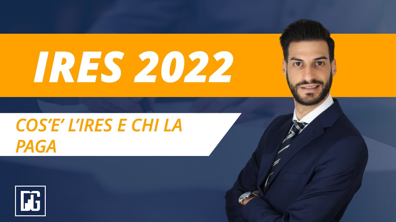 IRES 2022: La tassa sulle società di capitali (S.r.l e S.p.a)