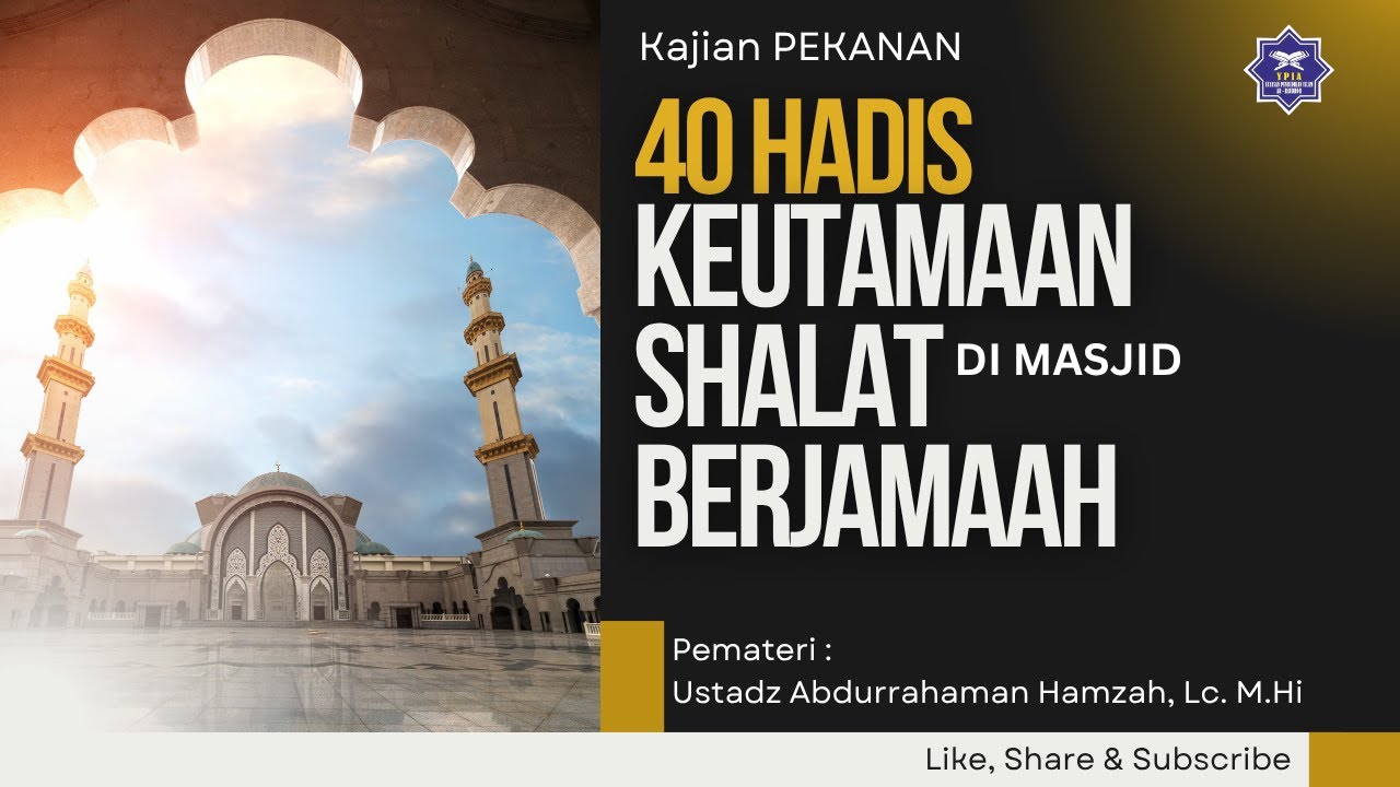 40 HADIS KEUTAMAAN SHALAT BERJAMAAH - Ust. Abdurrahman Hamzah, Lc. M.H