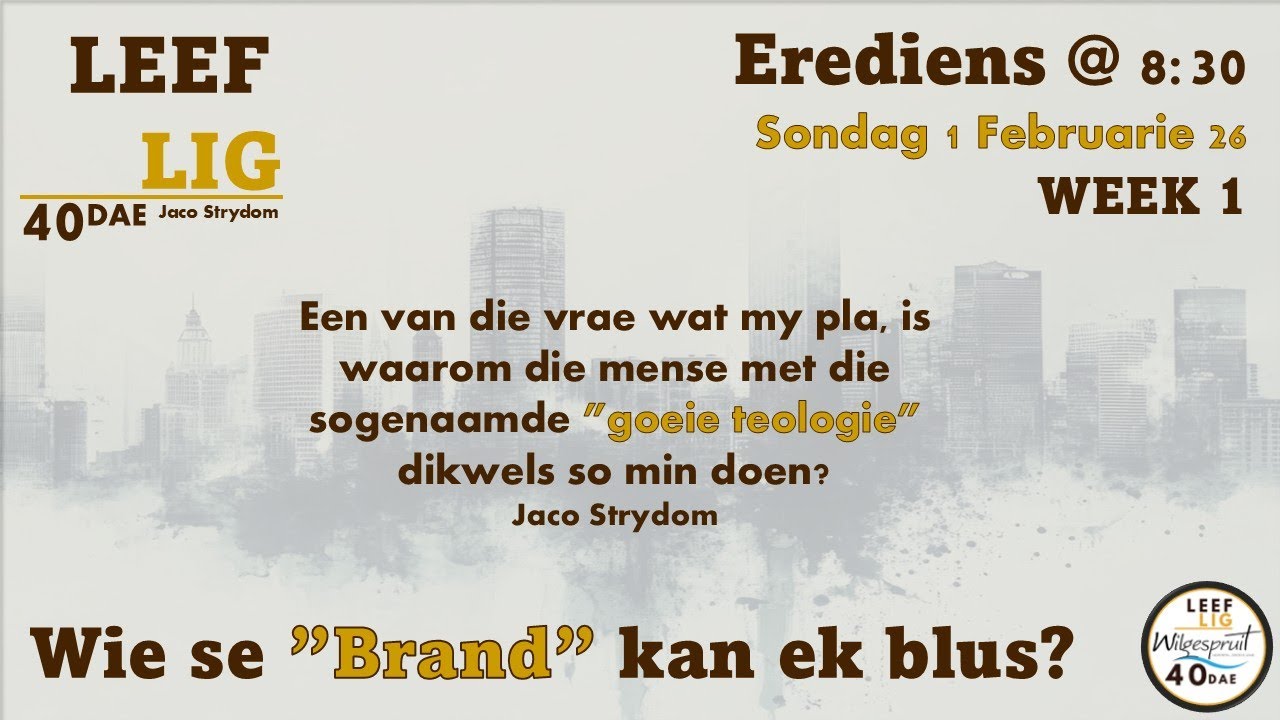40 Dae Week 1 - Wie se brand kan ek blus?