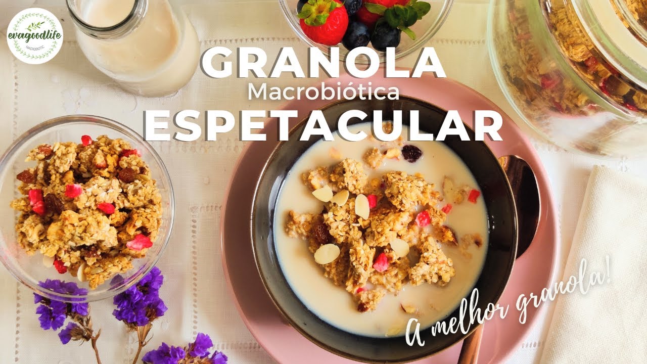 GRANOLA ESPETACULAR | Macrobiótica | receitas saudaveis de pequeno almoço| evagoodlife