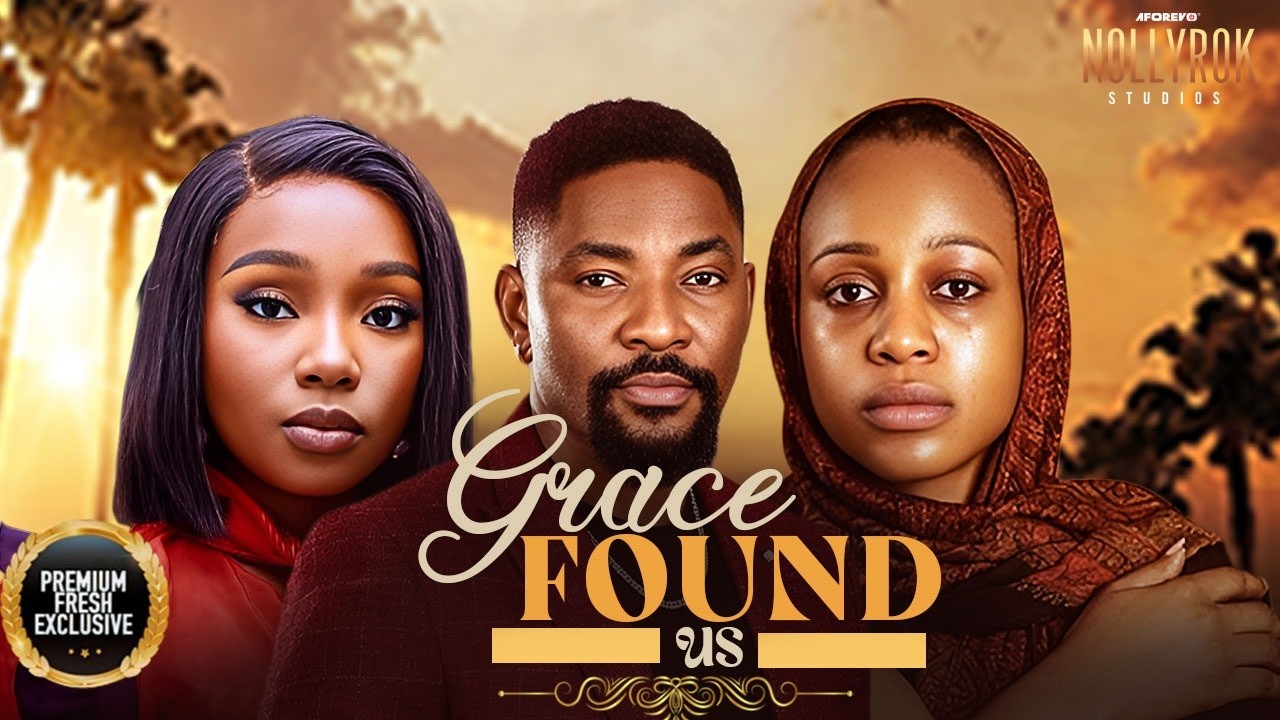 GRACE FOUND US (JOHN EKANEM UCHE MONTANA BAMBAM OLAWUNMI) -Nigerian Movies 2026 Latest Movies