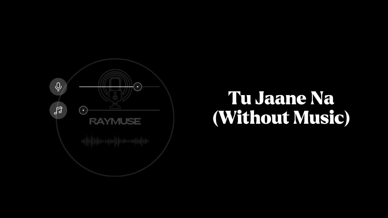 Tu Jaane Na (Without Music Vocals Only) | Atif Aslam | Raymuse