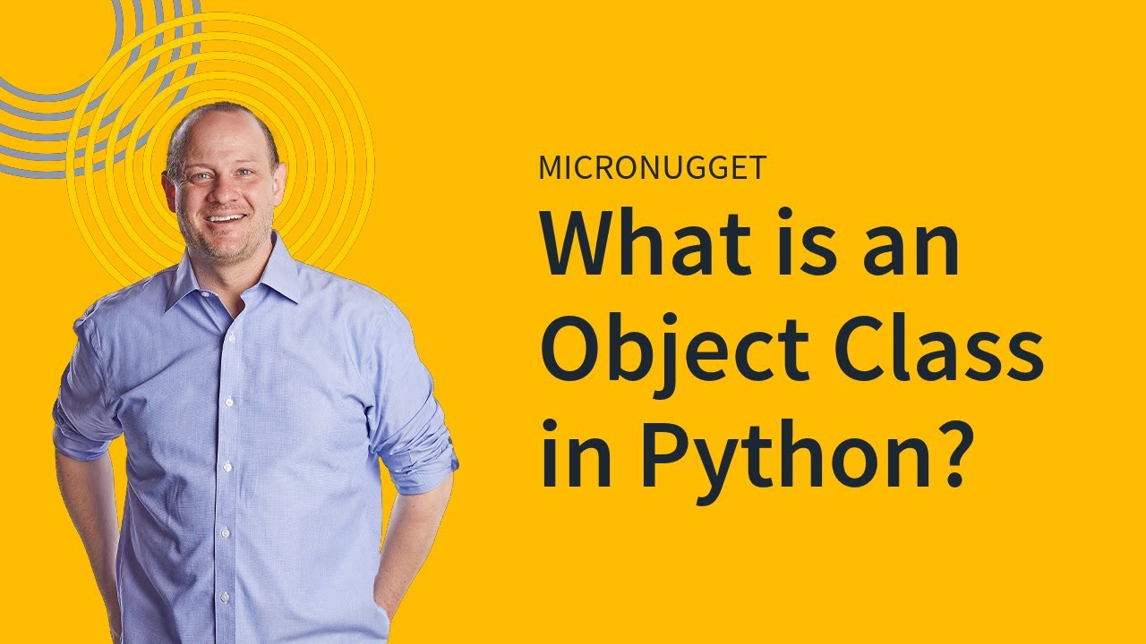 MicroNugget: What is an Object Class in Python?