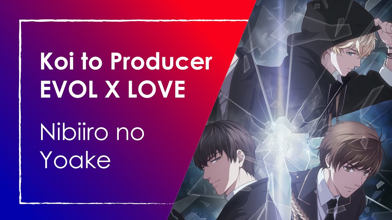 Koi to Producer - EVOL X LOVE Opening - Nibiiro no Yoake (FULL) Legendado Romaji + Pt-Br