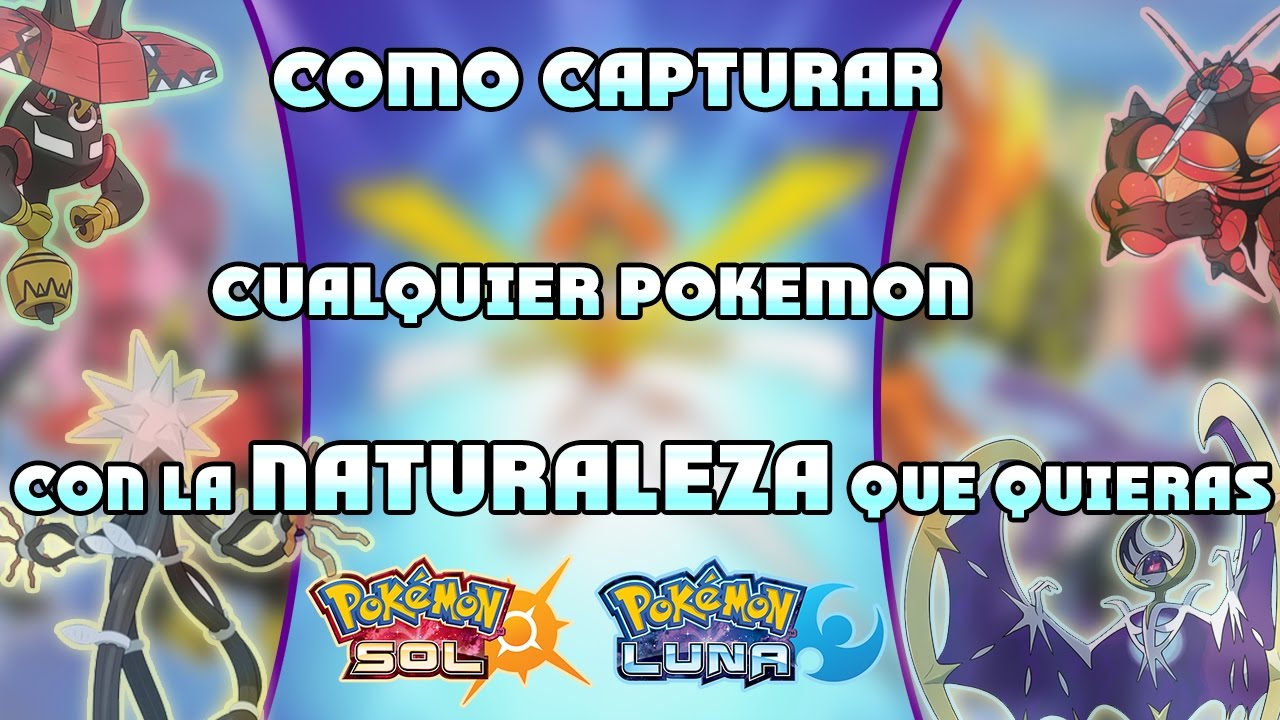 TRUCO DE COMO CAPTURAR A CUALQUIER POKEMON (LEGENDARIOS, TAPUS, UE...) CON LA NATURALEZA QUE QUIERAS