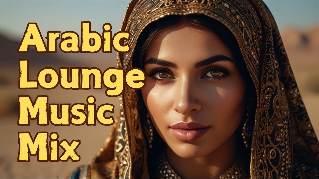 🌵Arabic Lounge Music Mix | BGM For Sleeping, Reading, and Working🎶