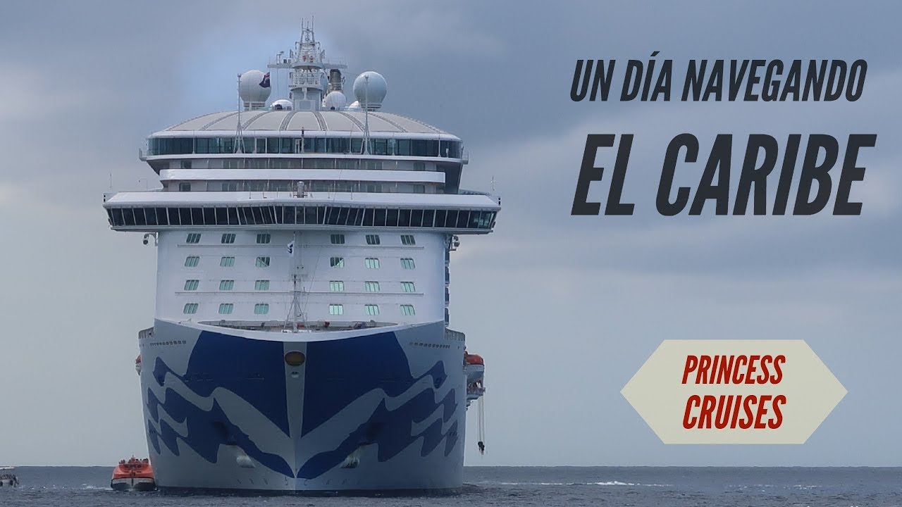 Crucero de Princess - todo un día navegando en el Caribe