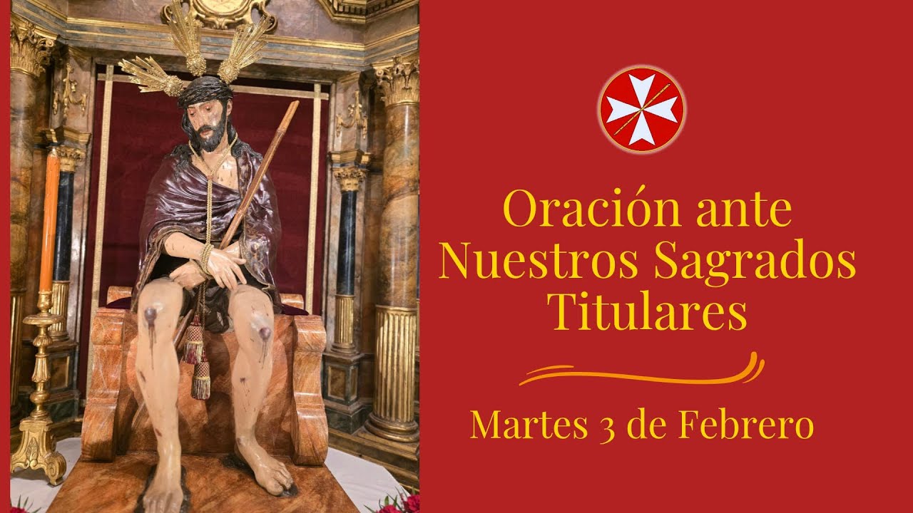 Oración ante Nuestros Sagrados Titulares. Martes 3 de Febrero.