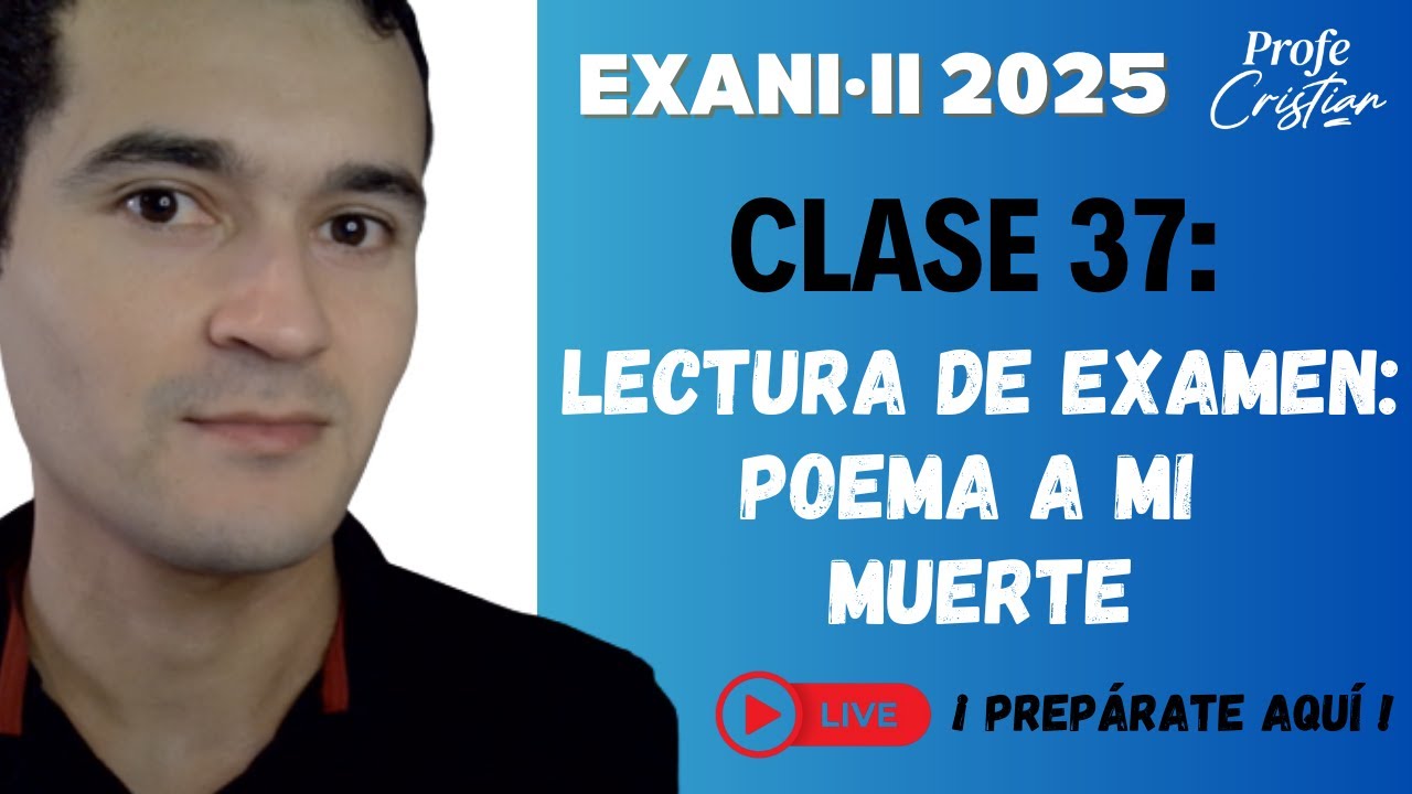 Clase 37: LECTURA IMPORTANTE: Poema a mi muerte | Exani II 2025