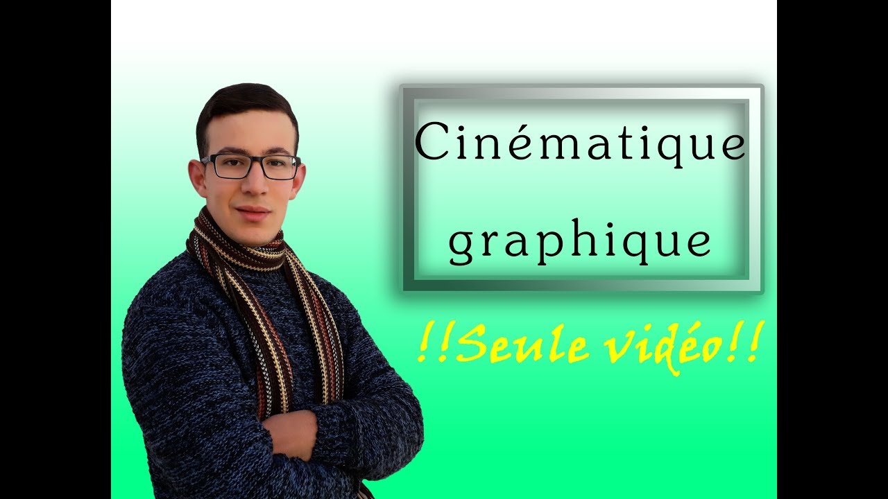 La cinématique graphique en une seule vidéo !!